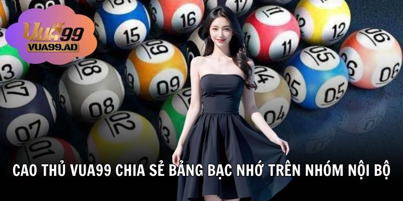 Cao thủ Vua99 chia sẻ bảng bạc nhớ trên nhóm nội bộ
