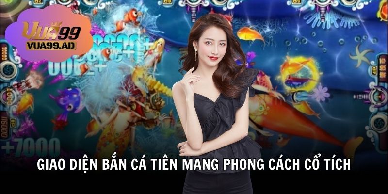 Giao diện bắn cá tiên mang phong cách cổ tích thần thoại