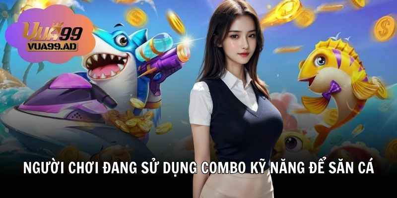 Người chơi đang sử dụng combo kỹ năng để săn cá