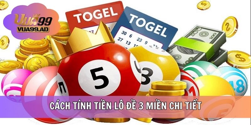 Cách tính tiền lô đề tại 3 miền chi tiết
