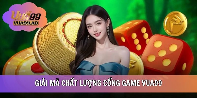 Giải mã chất lượng nhà cái VUA99