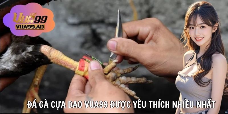 Game đá gà cựa dao được yêu thích nhất