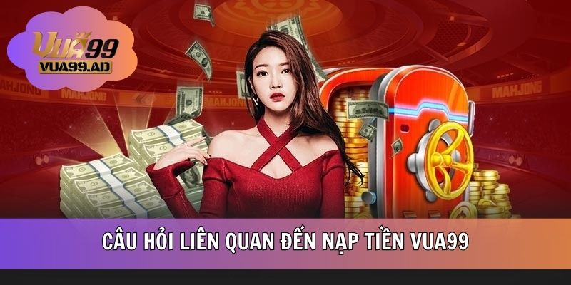 Giải đáp thắc mắc về quy trình nạp tiền