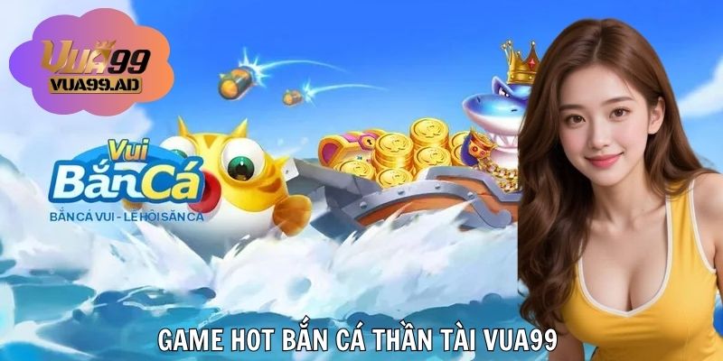 Lý do nên tham gia bắn cá thần tài