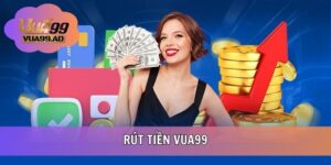 Rút Tiền VUA99 - 03 Cách Giao Dịch Đơn Giản An Toàn