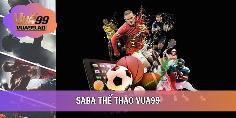 Saba Thể Thao - Sảnh Cược Trực Tuyến Đẳng Cấp Tại VUA99