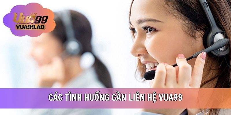 Người chơi liên hệ nhân viên VUA99 khi cần hỗ trợ